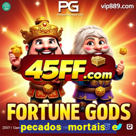 pecados mortais e veniais lista